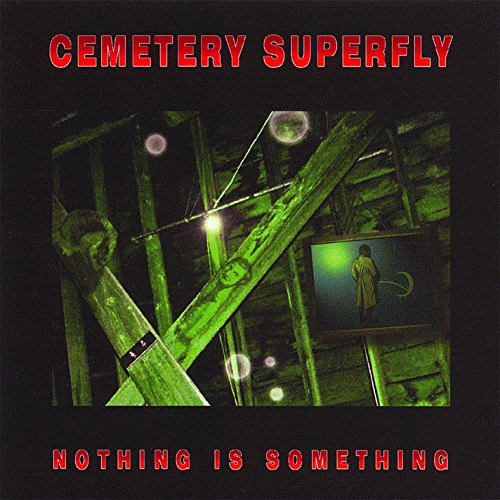 Cemetery Superfly : Nothing Is Something